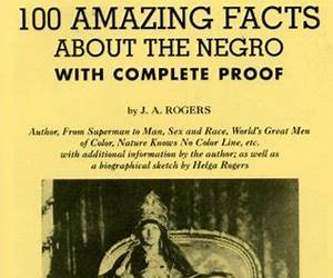 100 Amazing Facts About The Negro: With Complete Proof: The 2017 Edition Celebrating Black Excellence A Tribute To J. A. Rogers